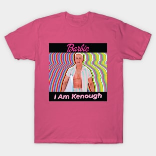 Barbie, Handsome Ken With His Best Quotes I Am Kenough T-Shirt